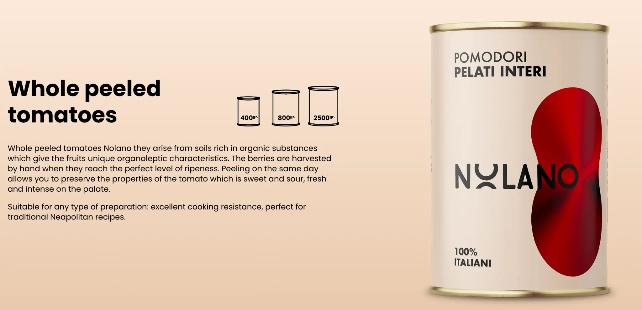 Nolano whole peeled Italian tomatoes in 400 g, 800 g and 2500 g formats